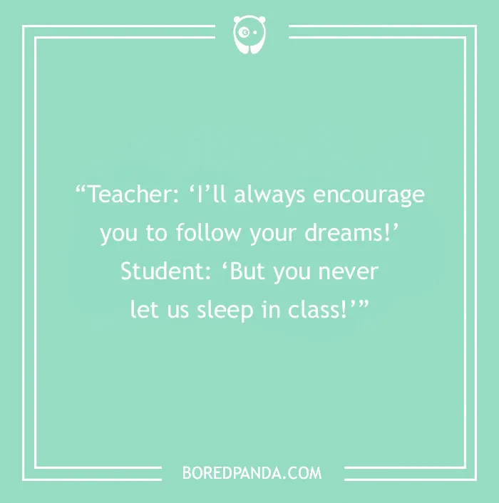 Funny English teacher joke about following dreams versus sleeping in class, displayed on a mint green background.