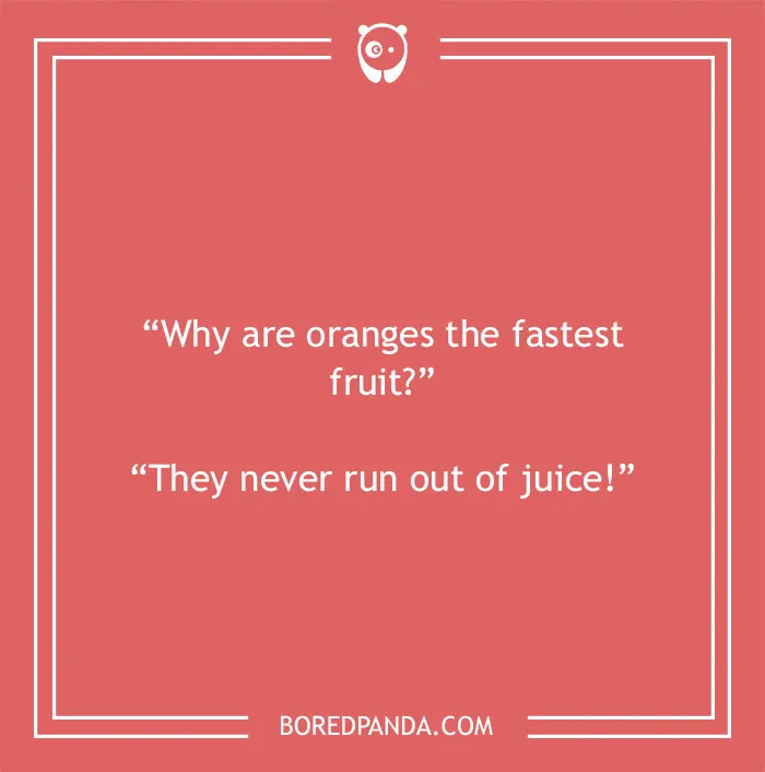 Fruit joke about oranges being the fastest fruit 