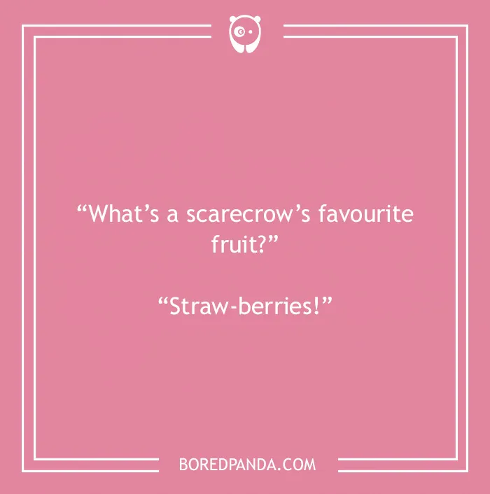 Fruit joke about scarecrow’s favourite fruit