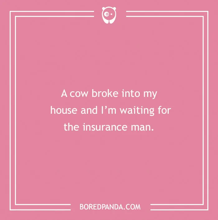 Funny excuses for pulling a sickie with a humorous note about a cow breaking into a house.