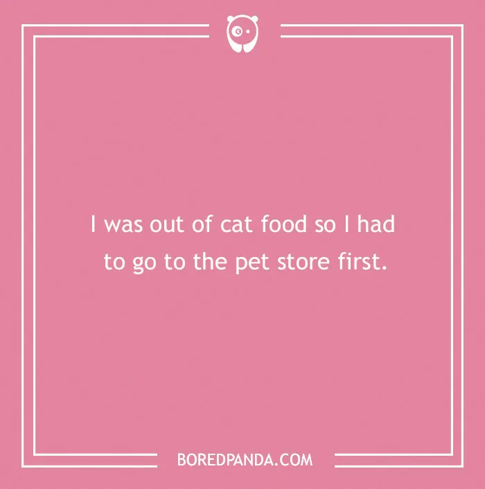 Funny excuse about running out of cat food used as a far-fetched attempt to pull a sickie shown on a pink background.