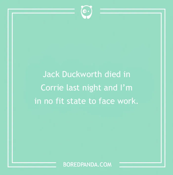 Funny excuse for taking a sickie about a TV character dying, showing far-fetched sick day reasons.