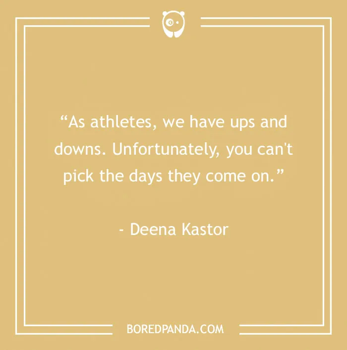 Inspirational sports quote by Deena Kastor on overcoming athlete challenges.