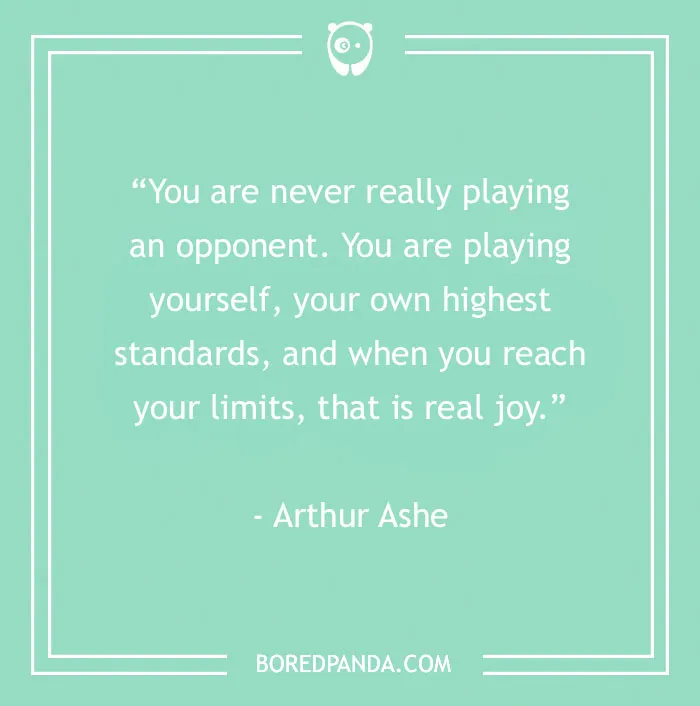 Inspirational sports quote by Arthur Ashe on achieving personal joy and reaching limits.