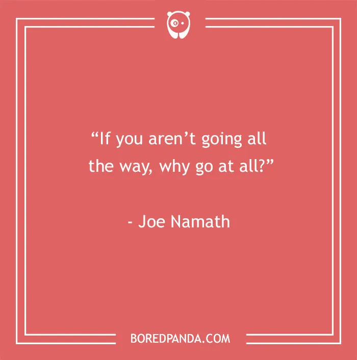 Inspirational sports quote by Joe Namath on a red background: "If you aren't going all the way, why go at all?"