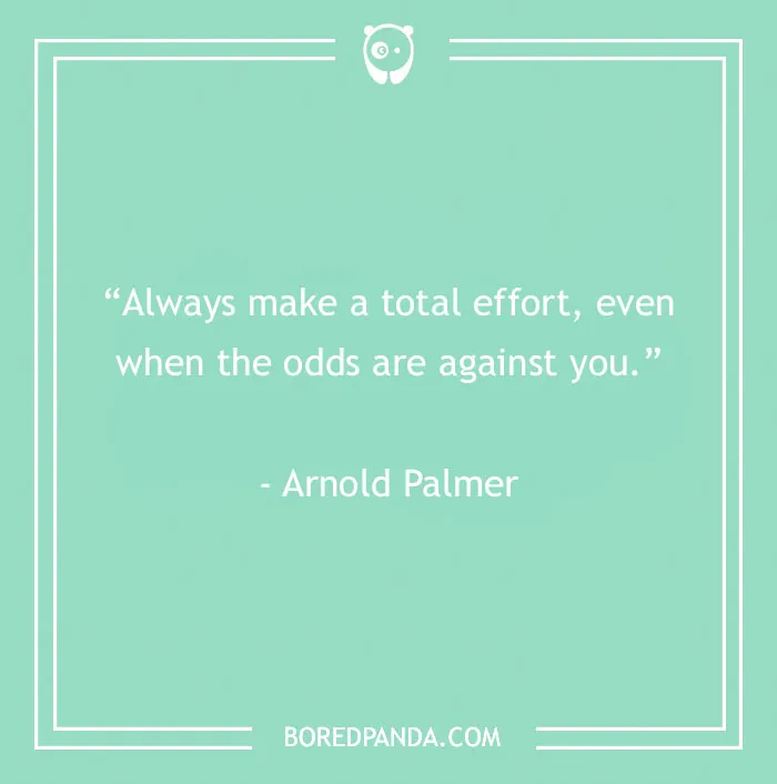 Inspirational sports quote by Arnold Palmer on making a total effort despite odds, in mint green background.