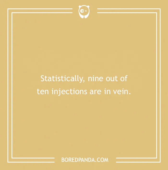 Medical pun on beige background: "Statistically, nine out of ten injections are in vein."
