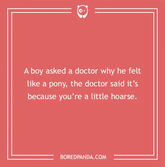Text on a red background with a medical pun: "A boy asked a doctor why he felt like a pony. Doctor replied, you’re a little hoarse."