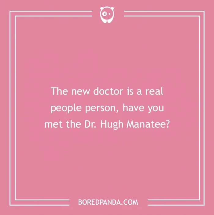 Pink background with a medical pun about Dr. Hugh Manatee, showcasing humor in medicine.