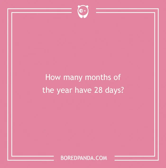 Simple number riddles question on a pink background: "How many months of the year have 28 days?"