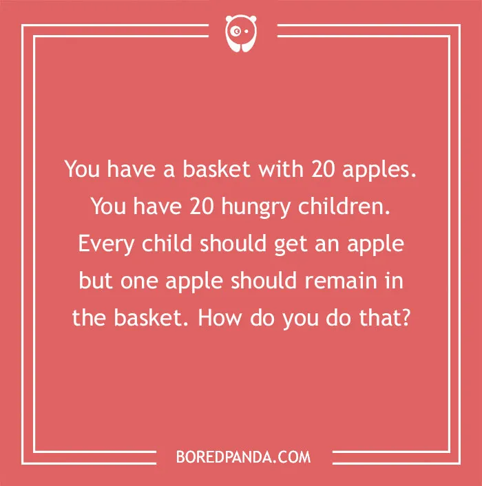 Riddle about 20 apples, 20 children, one apple must remain. Clever twist on distributing apples with a solution.