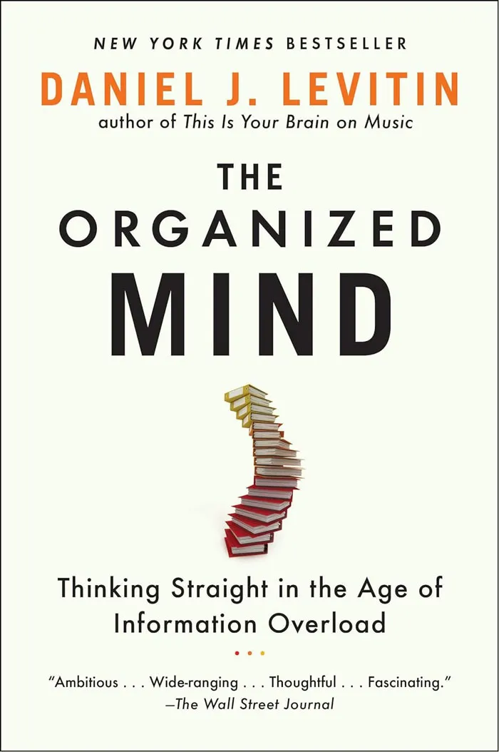 And If You've Already Organized Everything Else In Your Life, This Best-Selling Novel, The Organized Mind To Help You Learn More About Organizing Your Own Brain And Improving Your Memory
