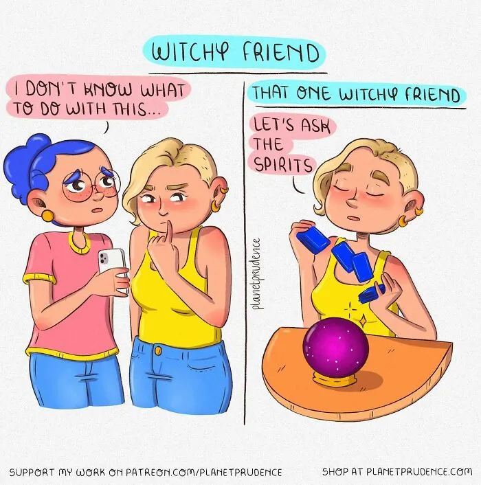 A comic by Planet Prudence illustrating what being a woman is like, showing a 'witchy friend' offering spiritual advice.