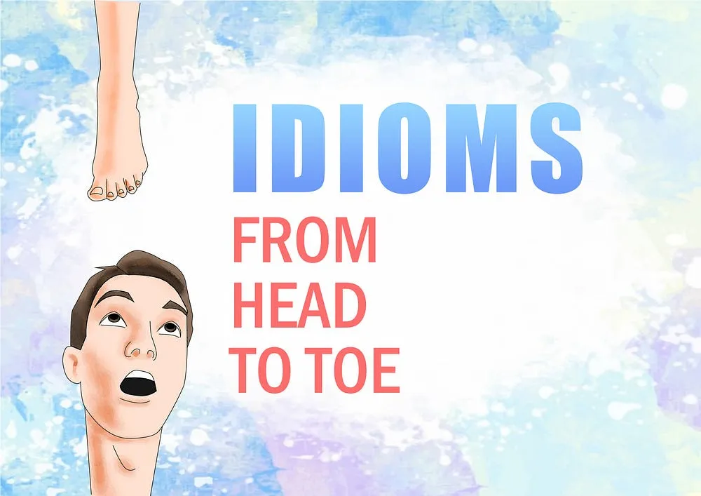Idioms From Head To toe!