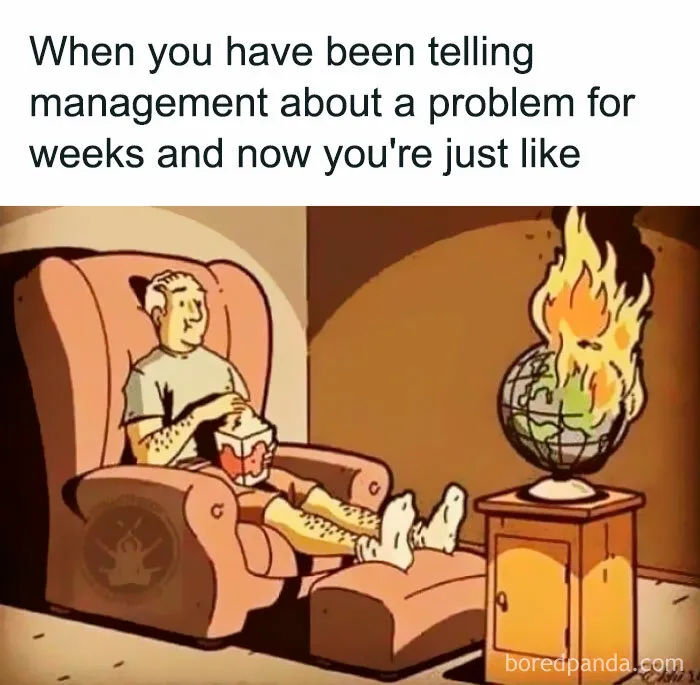 50 Workplace Memes To Cackle At Whilst You Ignore Your Responsibilities