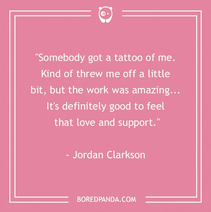 Quote on body art by Jordan Clarkson, expressing surprise and appreciation for a tattoo tribute.