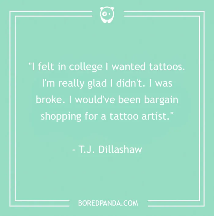 Quote about tattoos on a green background by T.J. Dillashaw, discussing financial considerations of tattoo artistry.