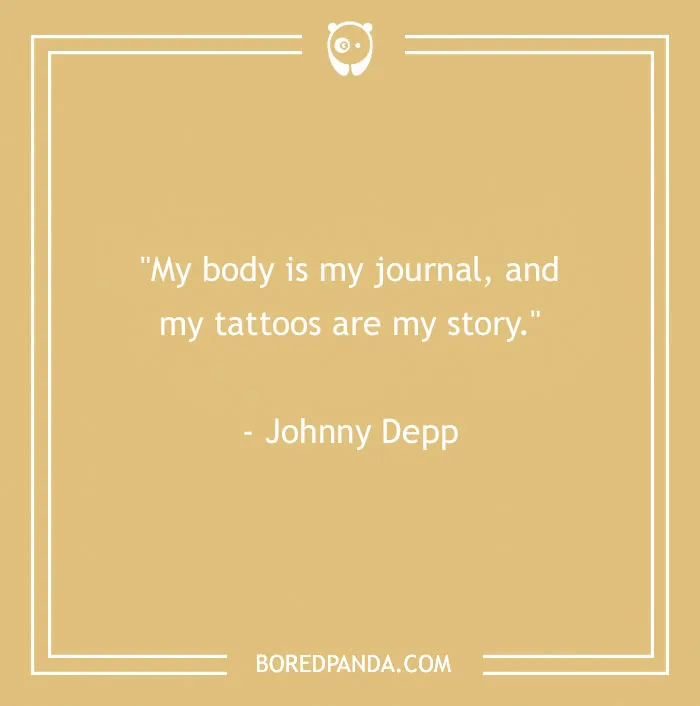 Quote on a beige background: "My body is my journal, and my tattoos are my story." by Johnny Depp.
