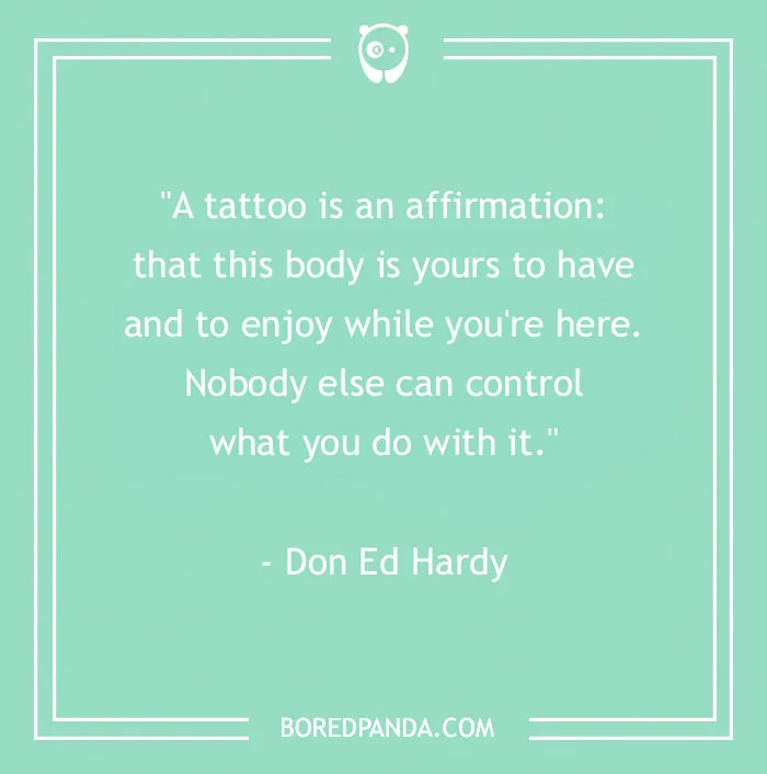 Tattoo quote by Don Ed Hardy on asserting body autonomy through body art.