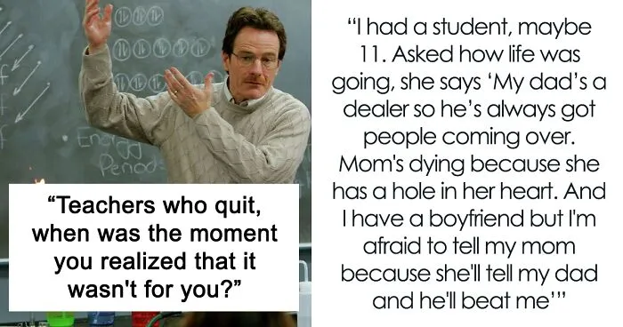 30 Teachers Shared What The Last Straw That Led To Them Leaving Their Job Was