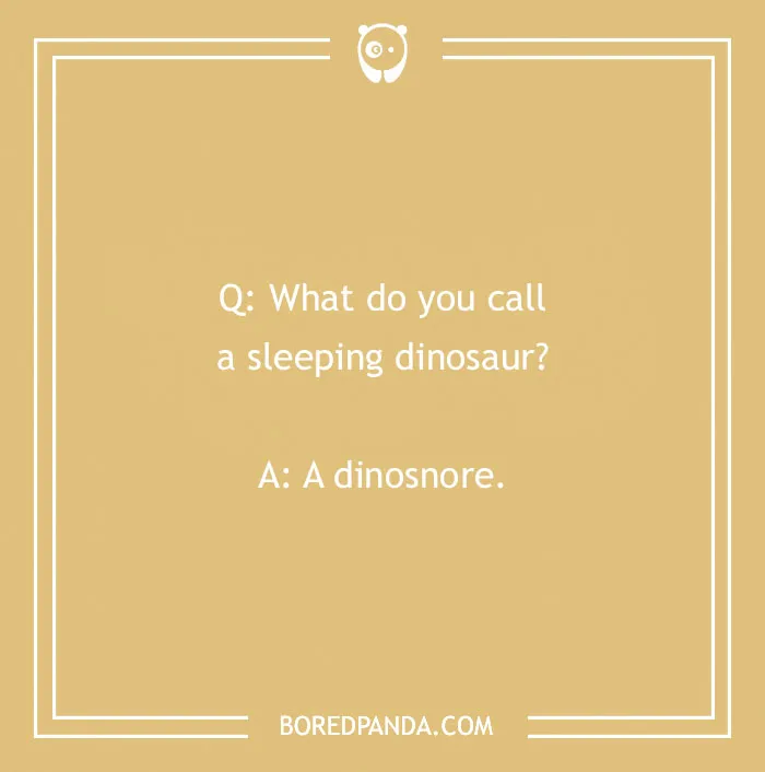 "What do you call a sleeping dinosaur joke on a beige background."