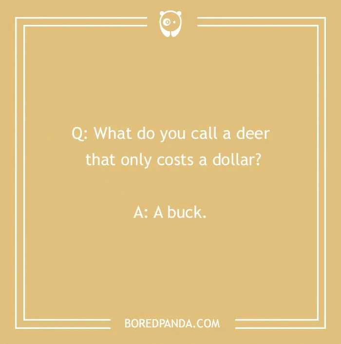 Text on a yellow background with a funny joke: "What do you call a deer that only costs a dollar? A buck."