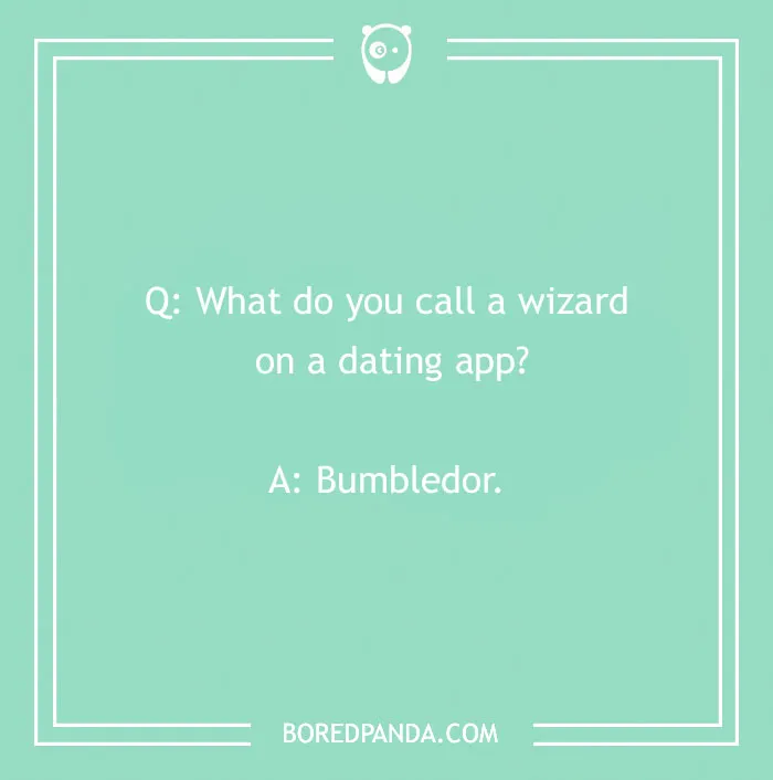 Funny "What Do You Call" joke about a wizard on a dating app; answer is Bumbledor.