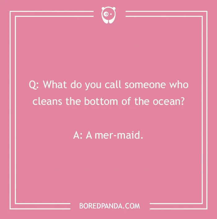 Pink background with "What do you call?" joke about ocean cleaning: "A mer-maid."