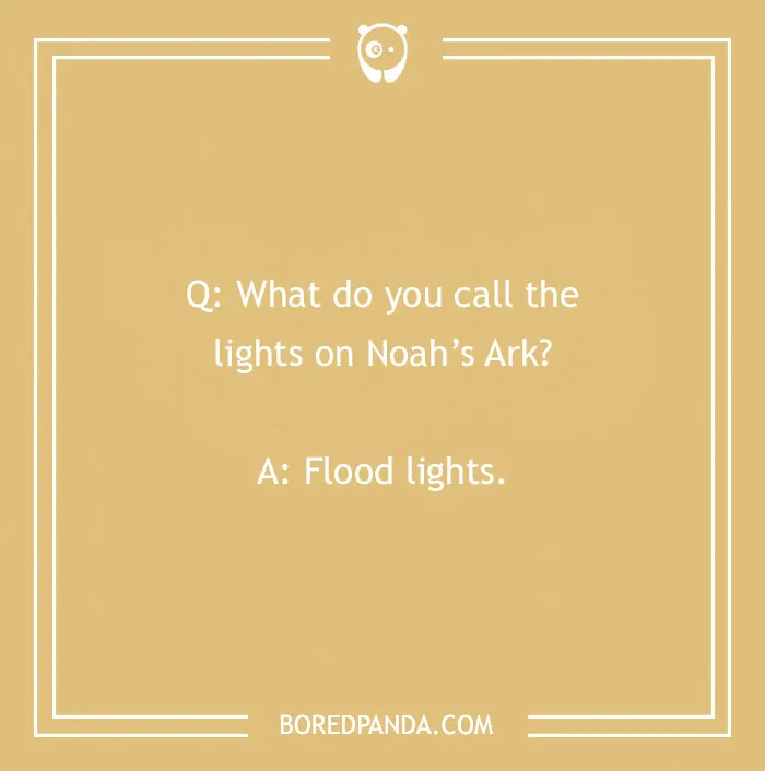 Funny "What Do You Call?" joke about lights on Noah's Ark with the punchline "Flood lights."