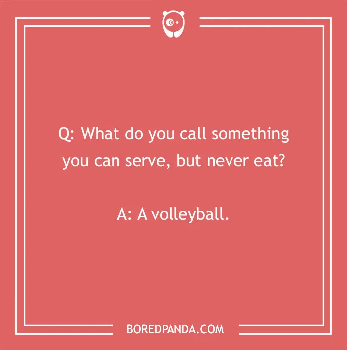 Joke image with the question, "What do you call something you can serve, but never eat?" Answer: "A volleyball."