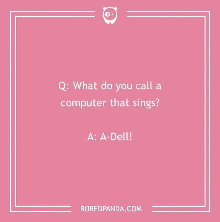 Pink background with a playful question and answer joke: "What do you call a computer that sings? A-Dell!"