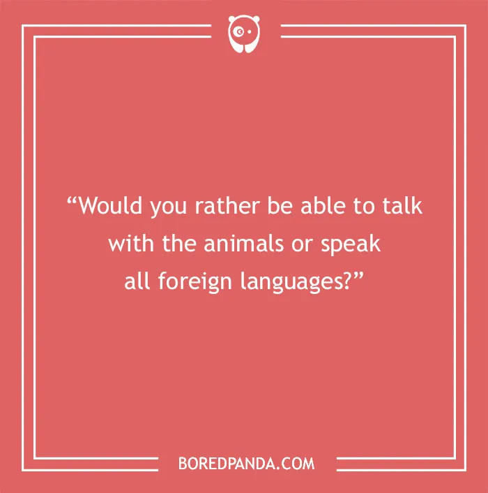 Text image with a "Would You Rather" question about talking to animals or speaking all foreign languages.