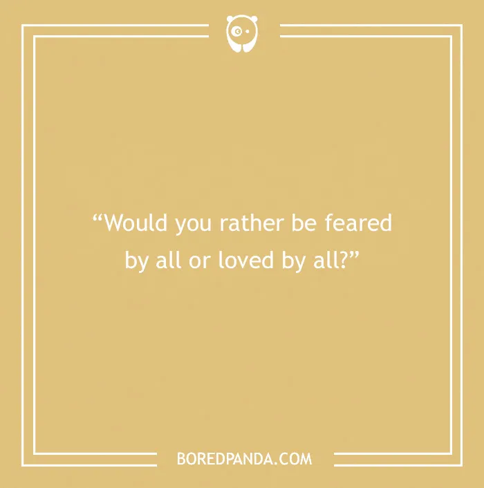 "Would you rather question asking about being feared or loved, set on a yellow background."