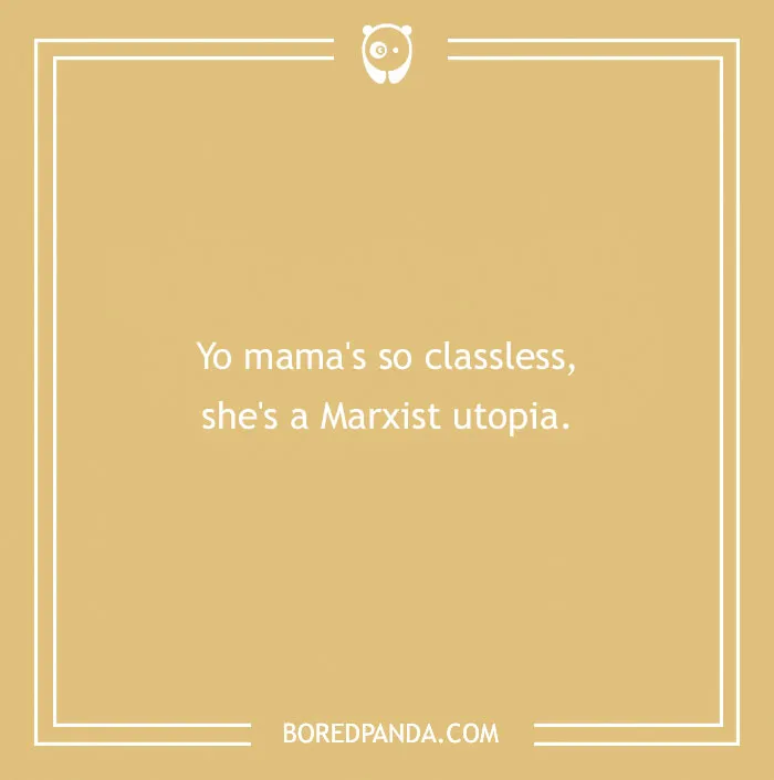 Text reads a yo mama joke: "Yo mama's so classless, she's a Marxist utopia," against a beige background.