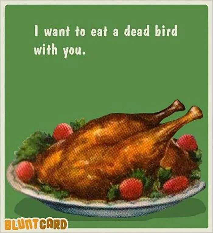 A bluntcard with dark humor of a roasted bird on a plate, with the text I want to eat a dead bird with you.