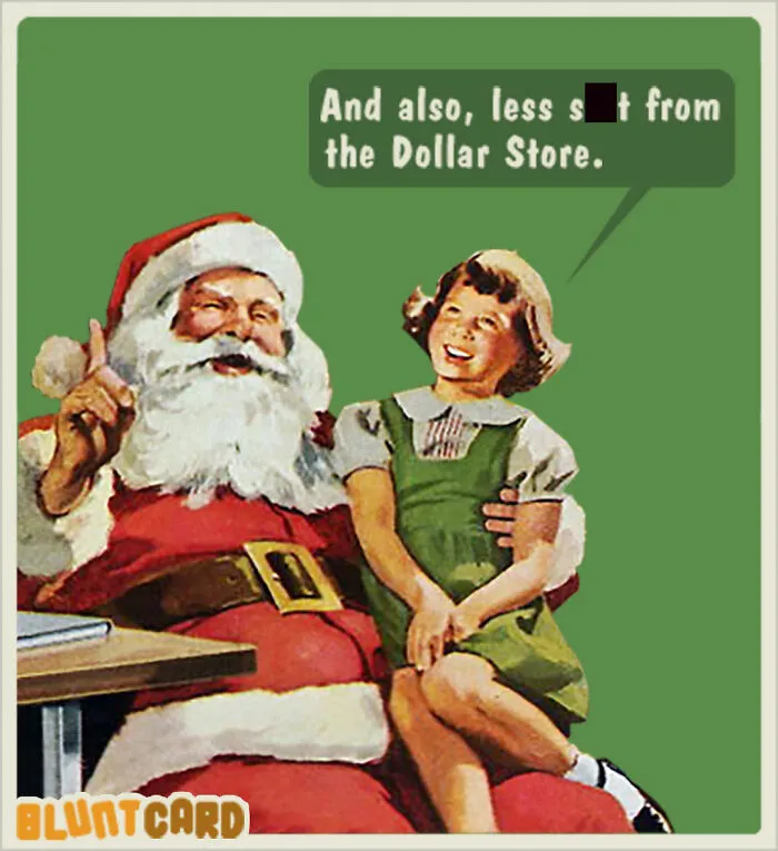 A bluntcard with Santa Claus and a child, featuring dark humor text about wanting less s*** from the Dollar Store.