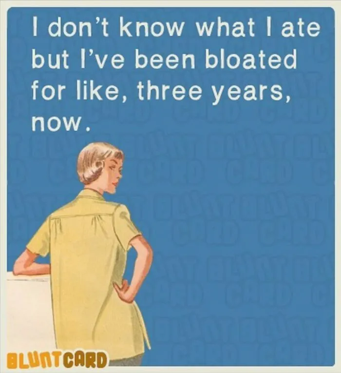 A bluntcard with dark humor and sarcasm, showing a woman with her back turned and text about being bloated.