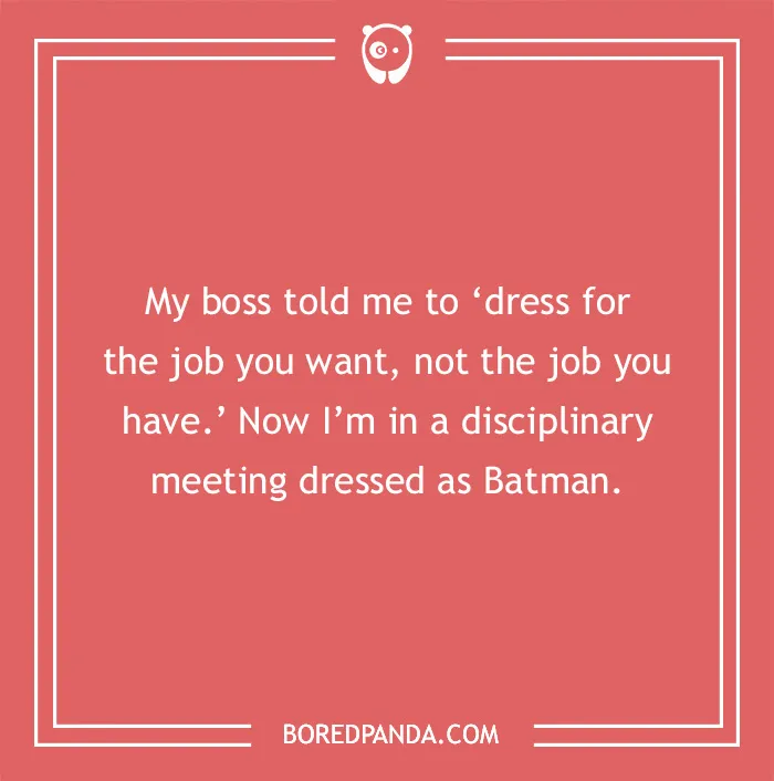 Text joke about Batman: "Dress for the job you want, not the job you have," ending with being dressed as Batman in a meeting.
