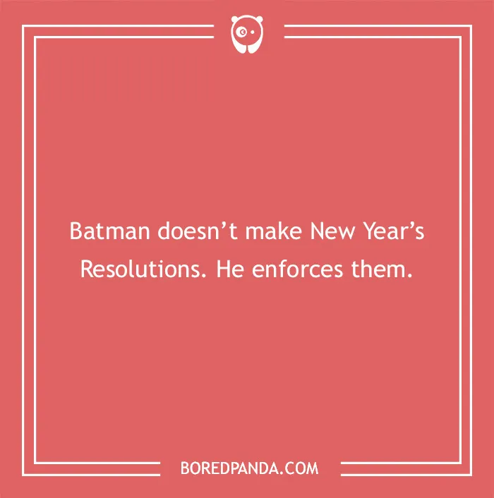 Batman joke on a red background: "Batman doesn’t make New Year’s Resolutions. He enforces them."