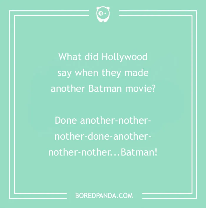 Green background with a Batman joke about Hollywood making another Batman movie.