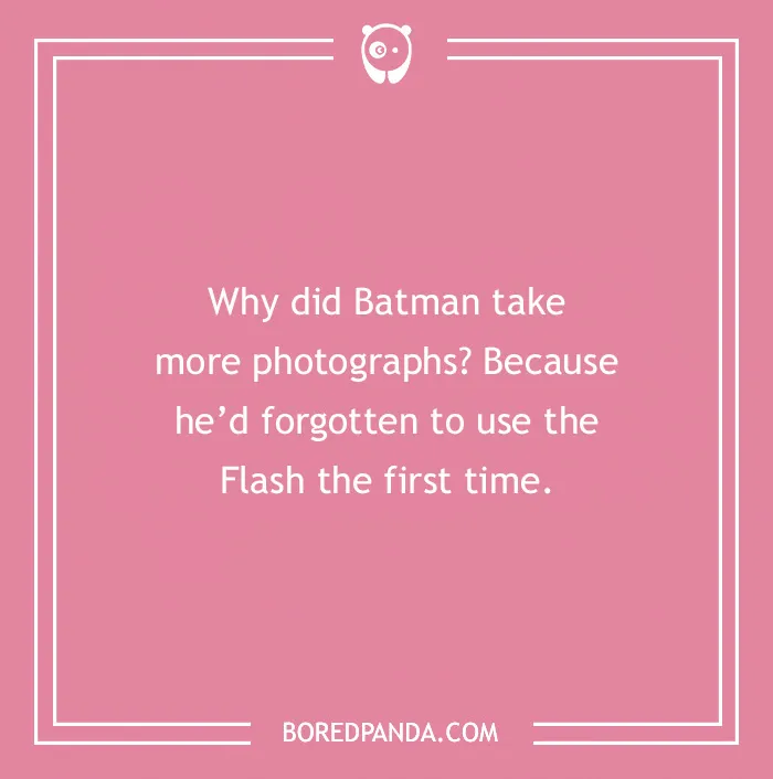 A pink image with a Batman joke about taking photographs without the Flash.