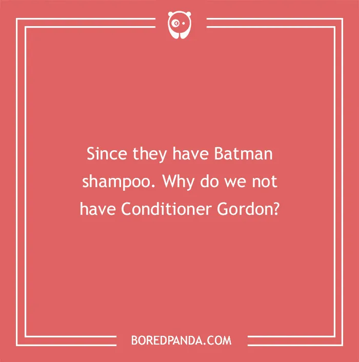 Where’s My Conditioner, Gordon?
