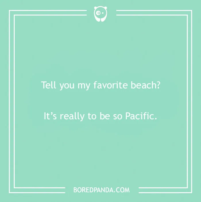Ocean you glad I didn’t say Atlantic?