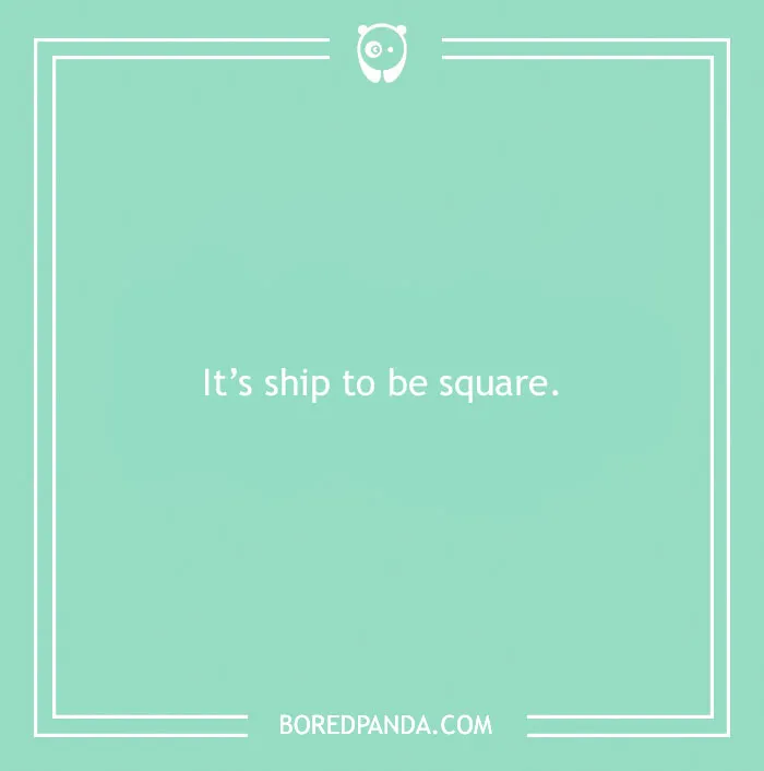 Simple beach pun on a teal background, humorously saying it’s ship to be square with minimalistic design.