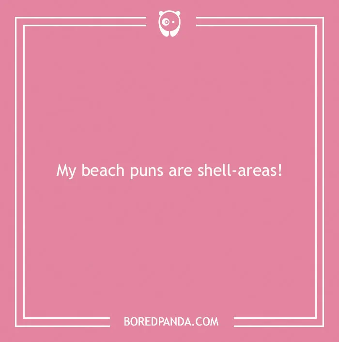 Pink background with a beach pun about shell-areas, highlighting humor and creativity in beach puns content.