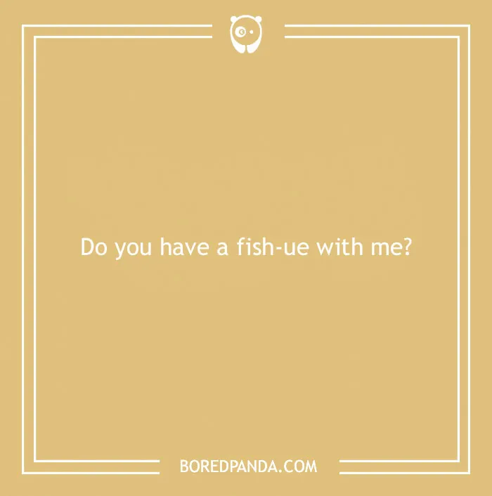 Fish pun on a beige background with white decorative border from a collection of beach puns to make you roll in the water.