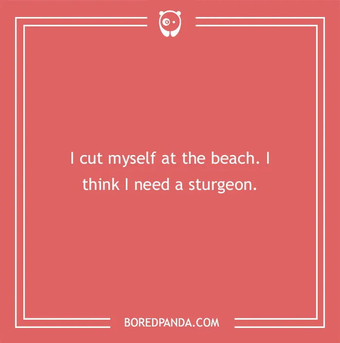 Beach pun text on coral background with white border saying a humorous line about needing a sturgeon after cutting at the beach.