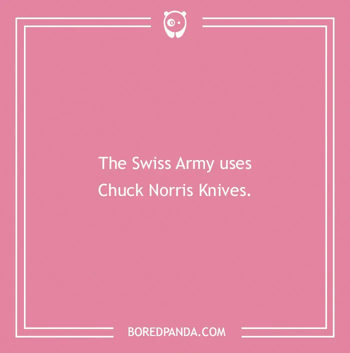 Chuck Norris joke about the Swiss Army using Chuck Norris Knives on a pink background.