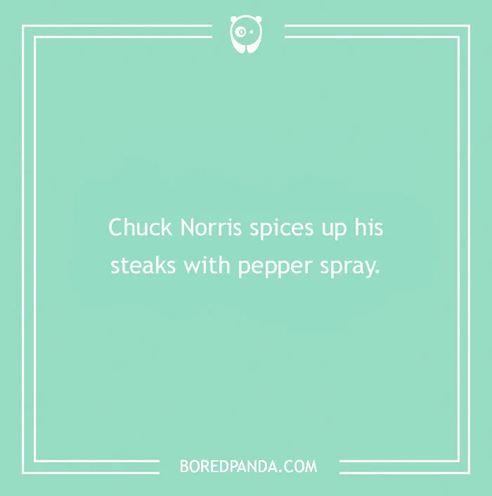 Chuck Norris joke about spicing steaks with pepper spray on a teal background from BoredPanda.