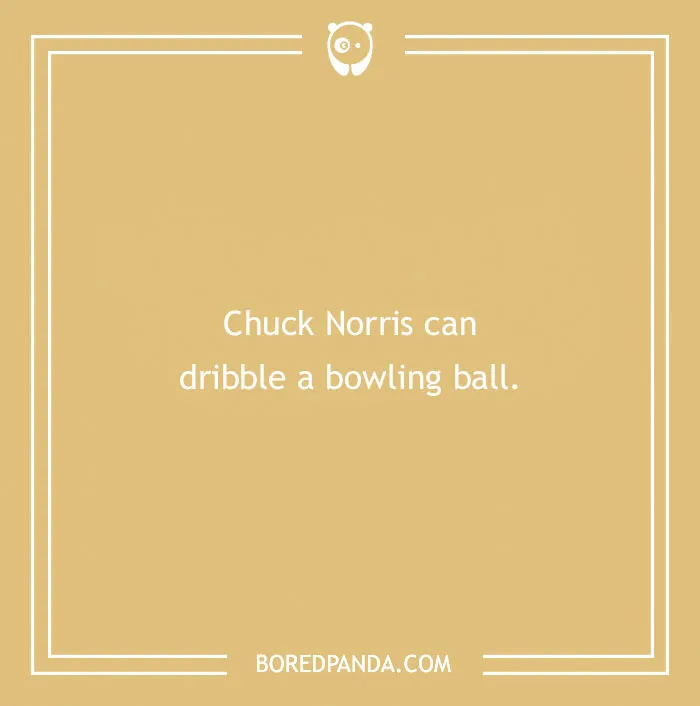 Chuck Norris joke: "Chuck Norris can dribble a bowling ball" on a beige background with a Bored Panda logo.